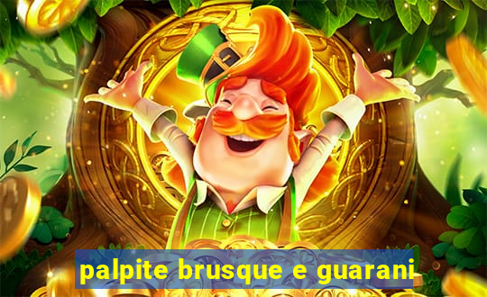 palpite brusque e guarani